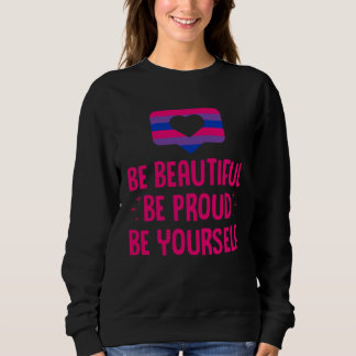 Be Beautiful Be Proud Be Yourself LGBTQ Bisexual P Trui