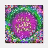 Be Better Humans Floral Inspirivity Paarse Trendy Magneet (Voorkant)