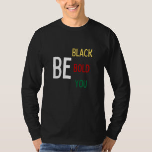 Be Black, Bold, You (Color) T-shirt met lange mouw