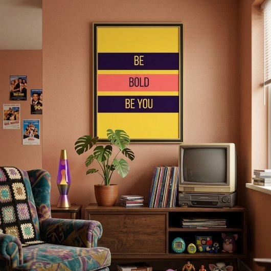 Be Bold — 90s Maximalist Poster | Retro Bdrm