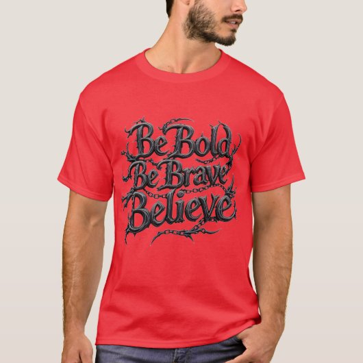 Be Bold, Be Brave, Believe T-shirt (Voorkant)