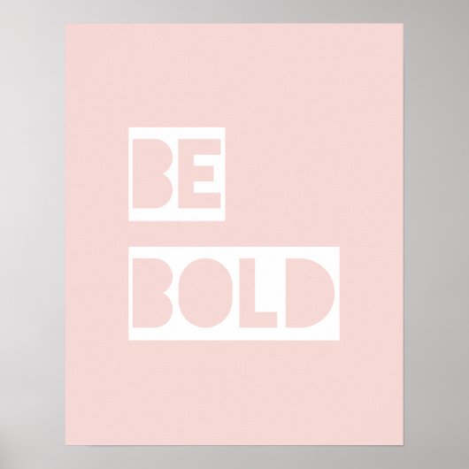 Be Bold - Blush Pink Wise Words Gifts Poster (Voorkant)