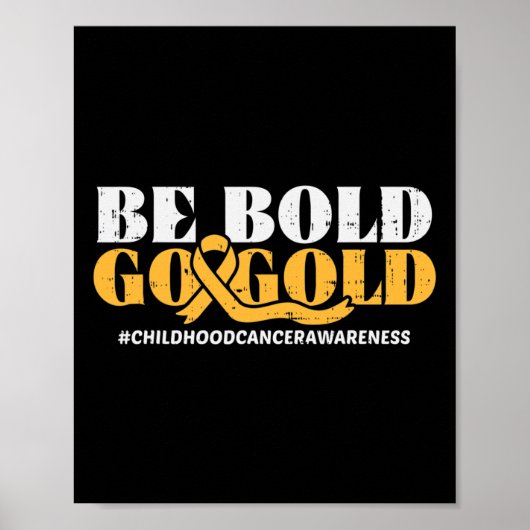 Be Bold Go Gold Childhood Cancer Awareness Men Wom Poster (Voorkant)