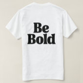 Be Bold – Minimal Motivational Typography T-Shirt  (Design achterkant)