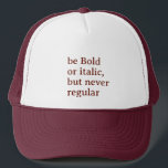 Be Bold or italic but never regular Cool Stylish Trucker Pet<br><div class="desc">Be Bold or italic but never regular Cool Stylish Performance Cap Customized Your Own Summer cap.
customized quotes modern minimal monogram simple stylish cool caps</div>