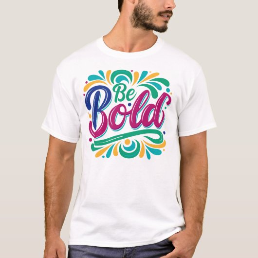 "Be Bold" Typografie Ontwerp. T-shirt (Voorkant)
