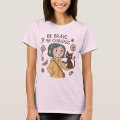 Be Brave, Be Curious – Coraline Inspired  T-shirt (Voorkant)