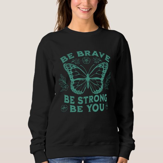 Be Brave Be Strong Be You Positive Message Affirma Trui (Voorkant)