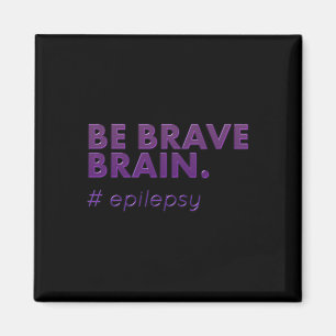 Be Brave Epilepsy Awareness Day Disease Maand 1 Magneet