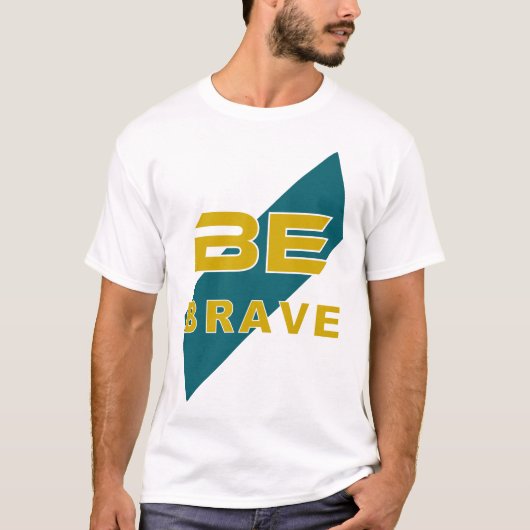 Be Brave Graphic Design with Bold Letters T-shirt (Voorkant)