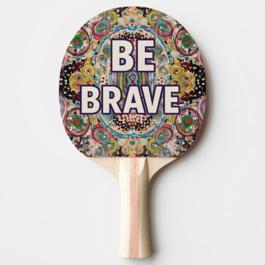 Be Brave - Inspirational Ping Pong Paddles Tafeltennisbatje (Voorkant)