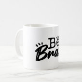 Be Brave Inspirational Quote Coffee Mug Koffiemok (Voorkant links)