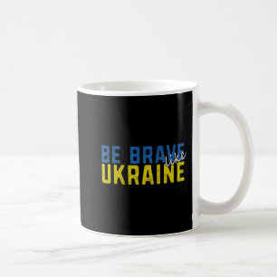 Be Brave Like Ukraine Oekrainian Flag Motivational Koffiemok