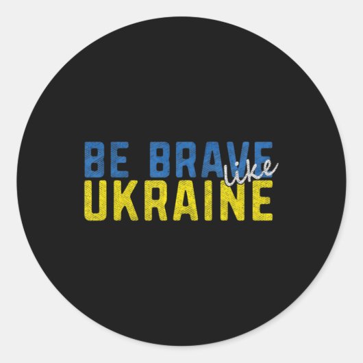 Be Brave Like Ukraine Oekrainian Flag Motivational Ronde Sticker (Voorkant)