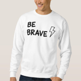 Be Brave Motivational Quote with Lightning Bolt De Trui