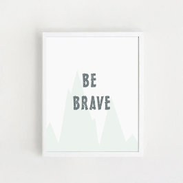 "Be Brave", Nursery Wall Art, Inspirerend Poster