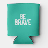 Be brave simple motivational quote blikjeskoeler (Voorkant)