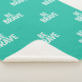 Be brave simple motivational quote sherpa deken (3/4)