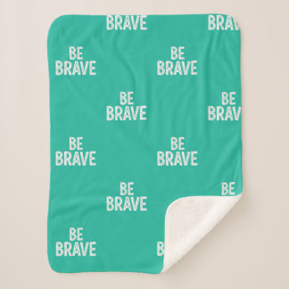 Be brave simple motivational quote sherpa deken