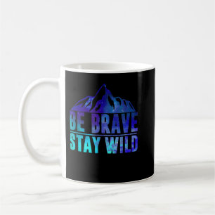 BE BRAVE STAY WILD Camping Hiking Natuur Wildernes Koffiemok