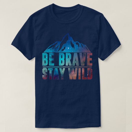 BE BRAVE ZEGT WILD DE Natuur VAN Camping Wildernes T-shirt (Design voorkant)