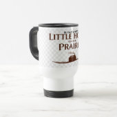 BE CALM & WATCH LITTLE HOUSE ON THE PRAIRIE Mug Reisbeker (Voorkant links)