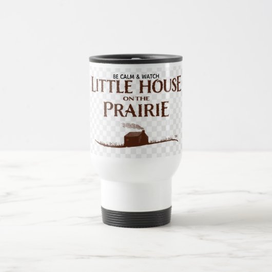 BE CALM & WATCH LITTLE HOUSE ON THE PRAIRIE Mug Reisbeker (Center)