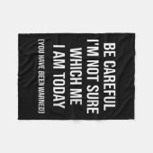 Be Careful I'm Not Sure Which Me I Am Today Funny  Fleece Deken (Voorkant (Horizontaal))