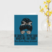 Be Careful I'm Not Sure Which Me I Am Today Funny Kaart (Gele Bloem)