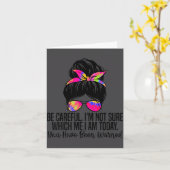 Be Careful I'm Not Sure Which Me I Am Today Funny  Kaart (Gele Bloem)