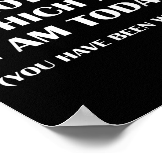 Be Careful I'm Not Sure Which Me I Am Today Funny  Poster (Hoek)