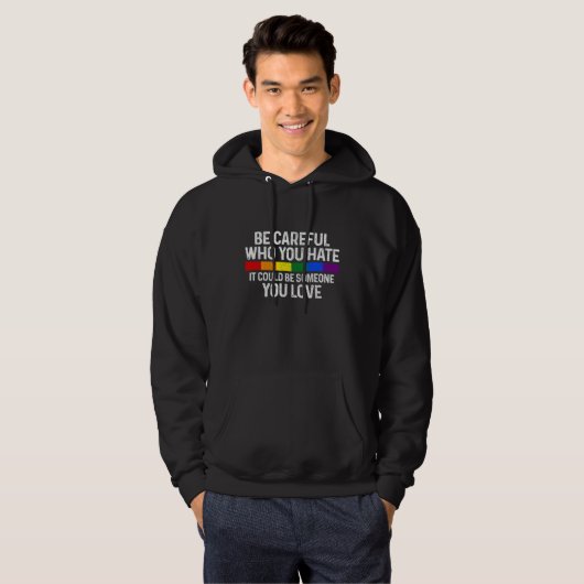 Be Careful Who You Hate Gay Pride Month Rainbow Fl Hoodie (Voorkant volledig)