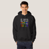 Be Careful Who You Hate It Could Be Someone LGBT R Hoodie (Voorkant volledig)