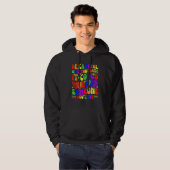Be Careful Who You Hate It Could Be Someone You Lo Hoodie (Voorkant volledig)