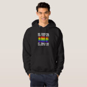 Be Careful Who You Hate It Could Be Someone You Lo Hoodie (Voorkant volledig)