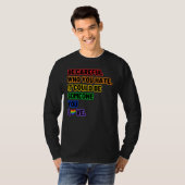 Be Careful Who You Hate  LGBT Pride T-shirt (Voorkant volledig)