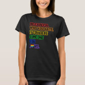 Be Careful Who You Hate  LGBT Pride T-shirt (Voorkant)