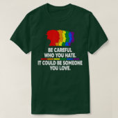 Be careful who you hate  t-shirt (Design voorkant)