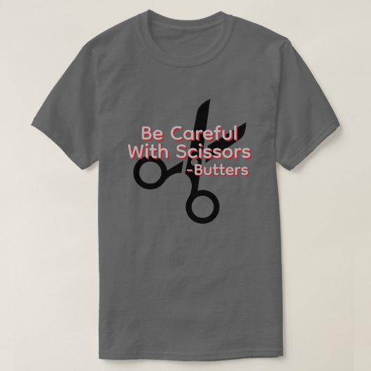 Be careful with scissors t-shirt (Design voorkant)