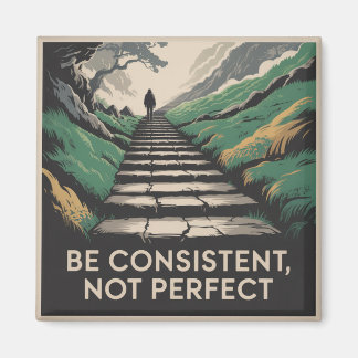 Be Consistent, Not Perfect Magneet