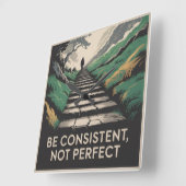 Be Consistent, Not Perfect Vierkante Klok (Hoek)