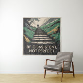 Be Consistent, Not Perfect Wandkleed (In situ)