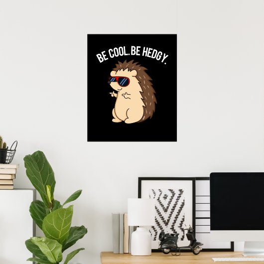 Be Cool Be Hedgy Funny Hedgehog Pun Dark BG Poster (Thuiskantoor)