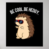 Be Cool Be Hedgy Funny Hedgehog Pun Dark BG Poster (Voorkant)