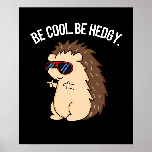 Be Cool Be Hedgy Funny Hedgehog Pun Dark BG Poster (Voorkant)