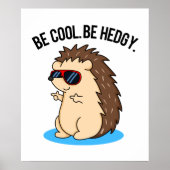 Be Cool Be Hedgy Funny Heg Pun Poster (Voorkant)