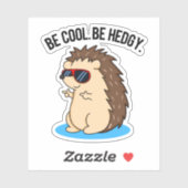 Be Cool Be Hedgy Funny Heg Pun Sticker (Vel)