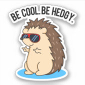 Be Cool Be Hedgy Funny Heg Pun Sticker (Voorkant)