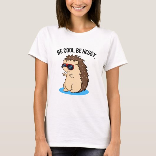Be Cool Be Hedgy Funny Heg Pun T-shirt (Voorkant)