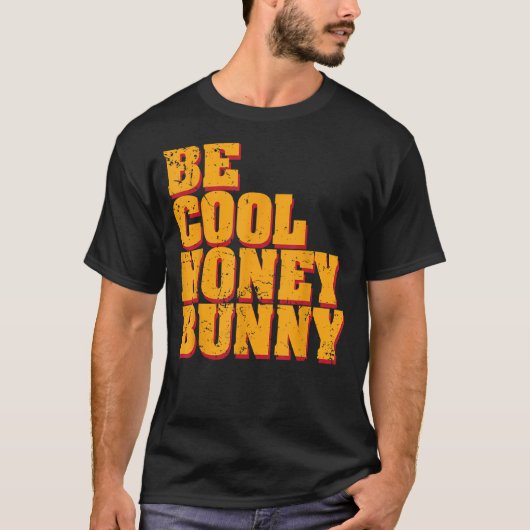 Be Cool Honey Bunny T-shirt (Voorkant)